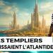 Templiers – L’histoire interdite et leur quête secrète de l’Atlantide