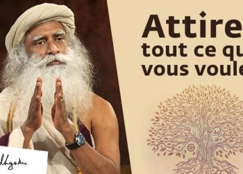 Comment manifester ce que l’on souhaite dans sa vie ?