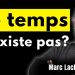 « Le temps n’existe pas » : Explications d’un Astrophysicien – Marc Lachièze-Rey