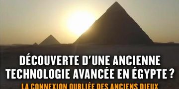 La connexion oubliée des anciens dieux : une ancienne technologie avancée en Égypte ?