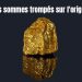 Nous nous sommes trompés sur l’origine de l’or