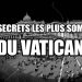 Les 7 secrets les plus sombres du Vatican
