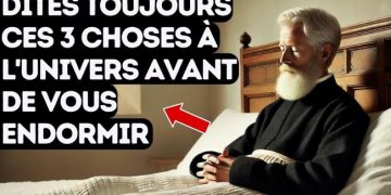 Dites ces 3 choses à l’univers avant de dormir… avant qu’il ne soit trop tard !